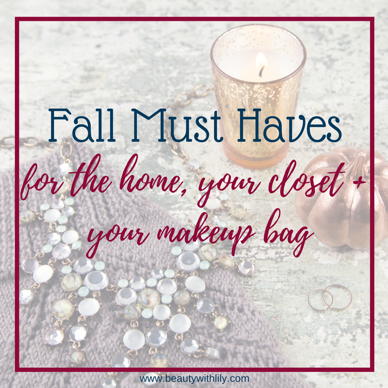 Fall Must Haves - For Your Home, Closet & Makeup Bag // Beauty With Lily - A West Texas Beauty, Fashion & Lifestyle Blog 