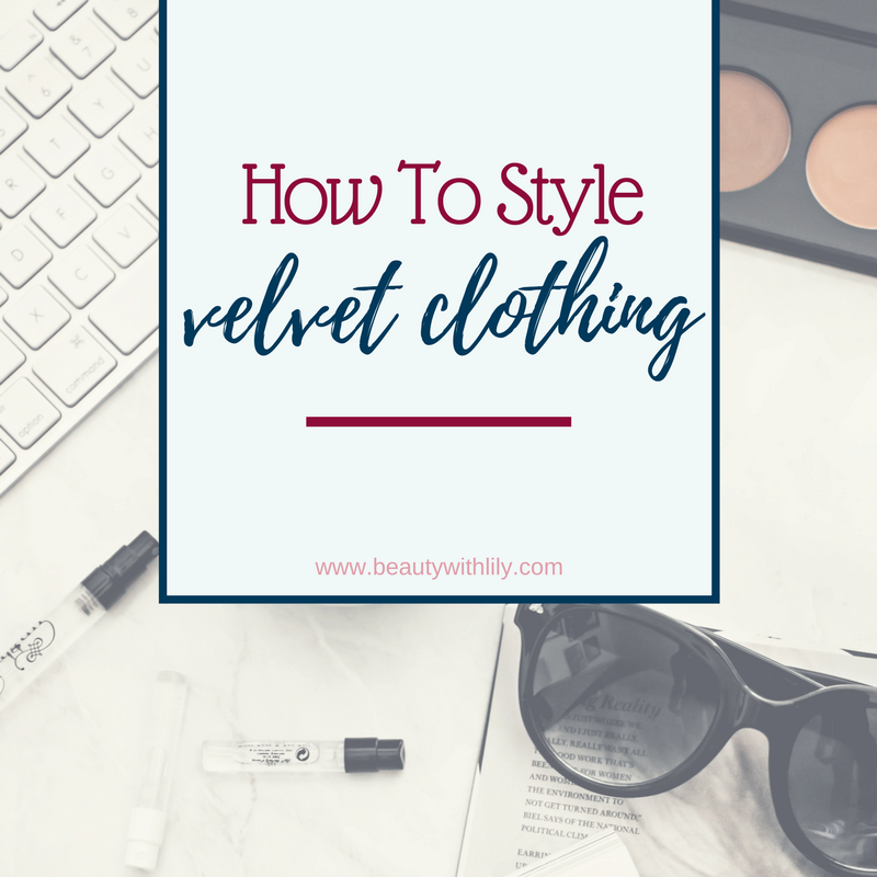 How To Style Velvet Clothing - Beauty With Lily