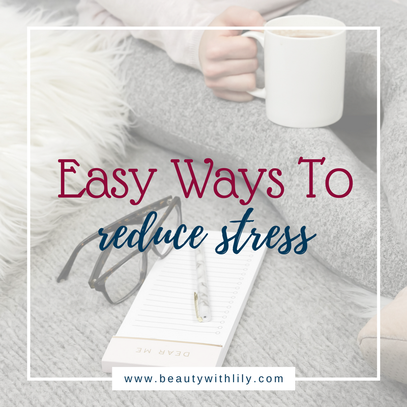 Easy Ways To Reduce Stress // How To Unwind After A Long Week // How To Destress // Self-Care | Beauty With Lily 