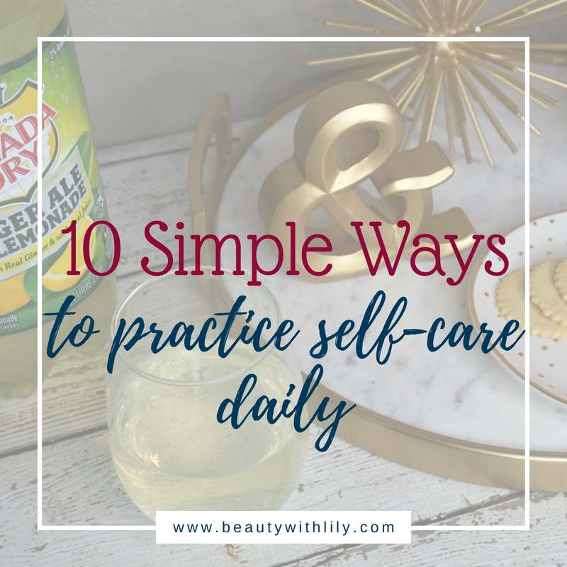 10 Simple Ways To Practice Self-Care Daily 