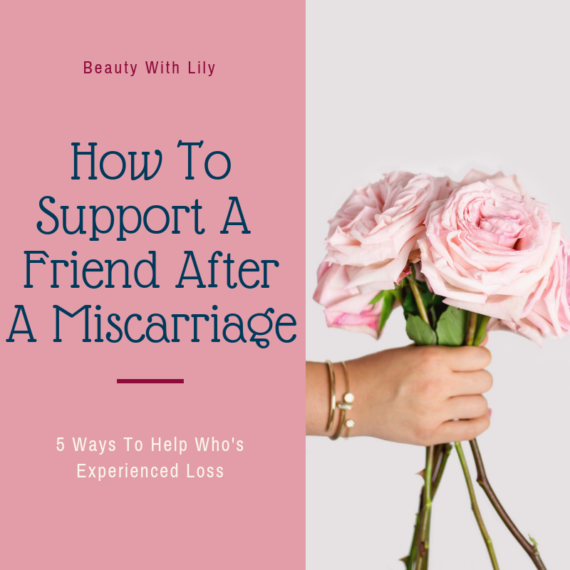 Support After A Miscarriage // How To Support A Friend After A Miscarriage // Pregnancy and Infant Loss Awareness // Showing Support After A Miscarriage | Beauty With Lily 