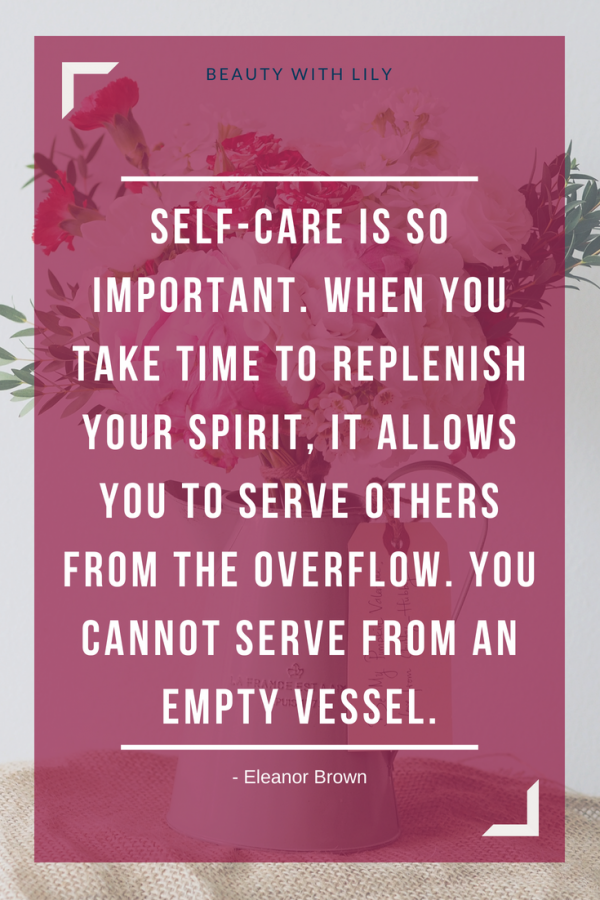 The Importance Of Self-Care - Beauty With Lily